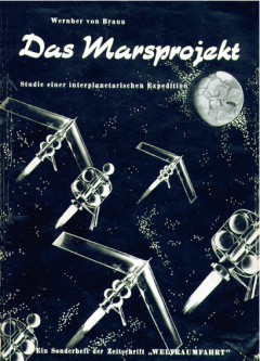 The first cover for the German edition of Wernher von Braun's 'The Mars Project'. The book was essentially the first engineering study for a manned expedition to the Red Planet. Image Credit: Wikipedia