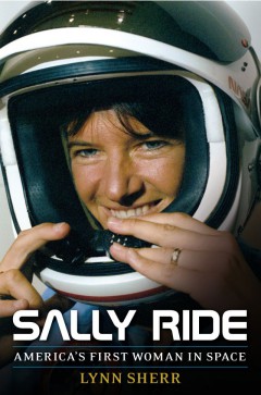 Sally Ride: America's First Woman in Space is now available at all book retailers. Image Credit: Simon and Schuster (Image provided by Kate Gales)